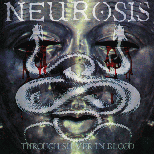 Neurosis (USA) : Through Silver in Blood